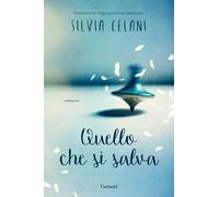 Quello che si salva - Celani Silvia