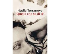 Libri Terranova Nadia - Quello Che So Di Te