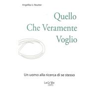 Quello che Veramente Voglio. Un Uomo alla Ricerca di se Stesso. [Con CD]