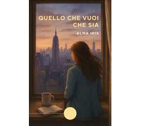 Quello che vuoi che sia