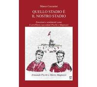 Quello stadio è il nostro stadio. Emozioni e sentimenti come li avrebbero raccontati Picchi e Magnozzi