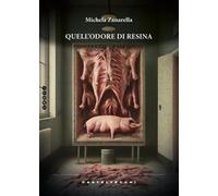 Quell'odore di resina - Zanarella Michela