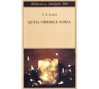 Quell'orribile forza. Una favola moderna per adulti