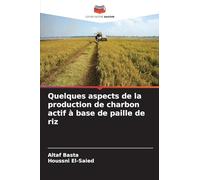 Quelques aspects de la production de charbon actif à base de paille de riz