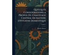 Quelques Considerations a Propos Du Chauffage Central en Matiere d'Hygiene Domestique