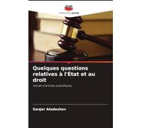 Quelques questions relatives à l'État et au droit: recueil d'articles scientifiques