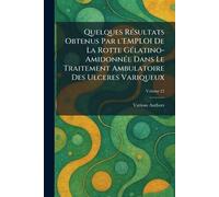 Quelques Rã sultats Obtenus Par l'Emploi de la Rotte Gã latino-Amidonnã e Dans Le Traitement Ambulatoire Des Ulceres Variqueux