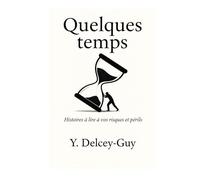 Quelques temps: Histoires à lire à vos risques et périls...