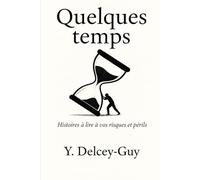 Quelques temps: Histoires à lire à vos risques et périls...