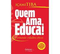 Quem Ama, Educa! Formando Cidadãos Éticos (Em Portuguese do Brasil)