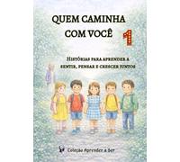 Quem Caminha com Você: Histórias para aprender a sentir, pensar e crescer juntos