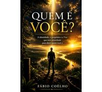 Quem é você?: A identidade, o propósito e a Voz que tem autoridade para dizer quem você é