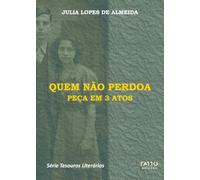 Quem não perdoa - Peça em 3 atos