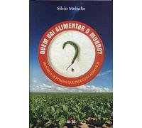 Quem Vai Alimentar O Mundo? : Histórias De Pessoas Que Produzem Alimentos.