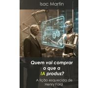 Quem vai comprar o que a ia produz?: A lição esquecida de Henry Ford