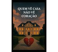QUEM VÊ CASA NÂO VÊ CORAÇÂO