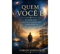Quem você é: De onde veio, o que está fazendo aqui e para onde vai.