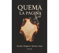 Quema la Página: Un diario terapéutico para soltar el pasado, sanar el presente y transformar tu futuro