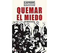 Quemar el miedo: Un manifiesto