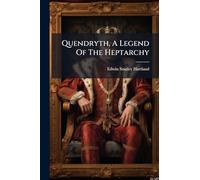 Quendryth, A Legend Of The Heptarchy