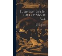 Quennell Marjorie Everyday Life In The Old Stone Age (Copertina rigida)