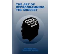 Quentin Aka Qdaboss Brown The Art of Reprogramming the Mindset (Tascabile)