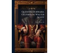 Quentin Durward. Oeuvres de Walter Scott