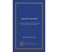 Quentin Durward (Vol-1): un drammatico adattamento del romanzo di Sir Walter Scott, in tre atti e tre scene