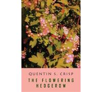 Quentin S Crisp The Flowering Hedgerow (Tascabile)