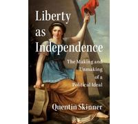 Quentin Skinner Liberty as Independence (Copertina rigida)