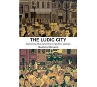 Quentin Stevens The Ludic City (Tascabile)