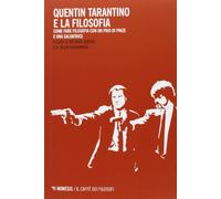 Quentin Tarantino e la filosofia. Come fare filosofia con un paio di pinze e una saldatrice