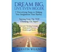 Quentin Wilkins Dream Big, Live Even Bigger (Tascabile)