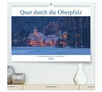 Quer durch die Oberpfalz (hochwertiger Premium Wandkalender 2026 DIN A2 quer), Kunstdruck in Hochglanz: Die Oberpfalz von Waldsassen bis in den Lamer Winkel.