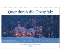 Quer durch die Oberpfalz (Wandkalender 2026 DIN A3 quer), CALVENDO Monatskalender: Die Oberpfalz von Waldsassen bis in den Lamer Winkel.
