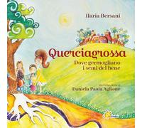Querciagrossa. Dove germogliano i semi del bene