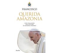 «Querida Amazonia». Esortazione apostolica postsinodale al popolo di Dio e a tutte le persone di buona volontà