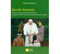 «Querida Amazonia». Esortazione apostolica postsinodale al popolo di Dio e a tutte le persone di buona volontà