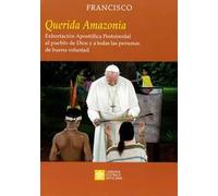 «Querida Amazonia». Exhortacion apostolica postsinodal al pueblo de Dios y a todas las personas de buena voluntad