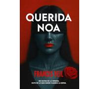 QUERIDA NOA: No huyas de la verdad, huye de lo que harás cuando la sepas. Un thriller perturbador que no te dejará salida.