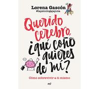 Querido cerebro, ¿qué coño quieres de mí?