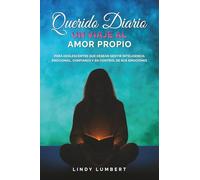 Querido Diario, Un Viaje al Amor Propio: Para adolescentes que desean sentir inteligencia emocional, confianza y en control de sus emociones