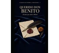 Querido don Benito: El amor que salvó a la patria