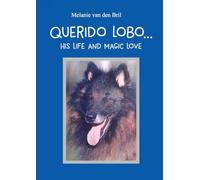 Querido Lobo. His life and magic love