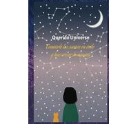 Querido Universo: Convierte tus sueños en éxitos y haz crecer tus riquezas