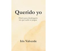 Querido yo: Diario para desahogarte sin que nadie te juzgue