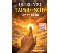 Queriendo Tapar El Sol Con Un Dedo: Edición Completa