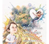 Quero a Jana como amiga: Conto para ler e colorir