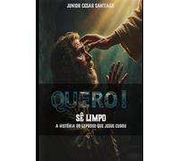 QUERO! Sê Limpo.: A história do Leproso que Jesus Curou.