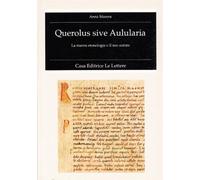 Querolus sive Aulularia. La nuova cronologia e il suo autore - Masera Anna